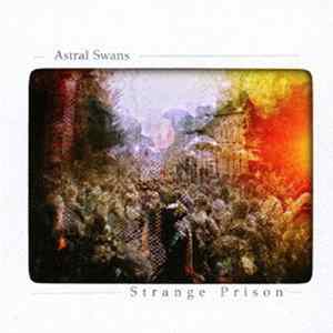 Astral Swans - Strange Prison FLAC