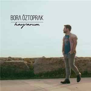 Bora Öztoprak - Hayranım FLAC