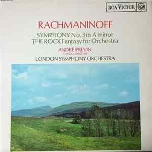 Rachmaninoff, André Previn Conducting The London Symphony Orchestra - Symphony No. 3 In A Minor / The Rock Fantasy For Orchestra FLAC