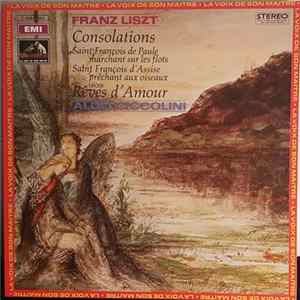 Franz Liszt / Aldo Ciccolini - Consolations - Saint François De Paule Marchant Sur Les Flots - Saint François D'Assise Prêchant Aux Oiseaux - Trois Rêves D'Amour FLAC