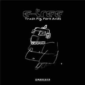 Etree - Trash Pig Porn Acids FLAC