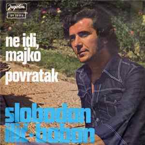 Slobodan Ilić - Boban - Ne Idi, Majko / Povratak FLAC