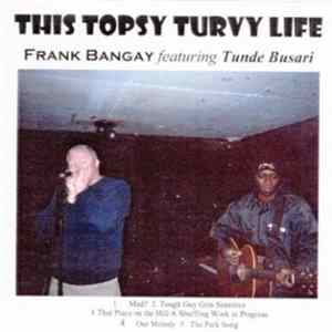 Frank Bangay - This Topsy Turvy Life FLAC