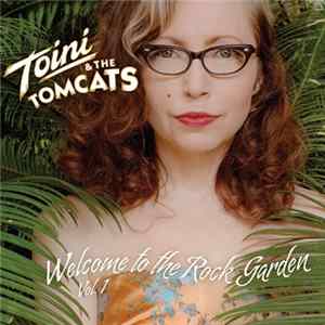 Toini & The Tomcats - Welcome To The Rock Garden Vol.1 FLAC