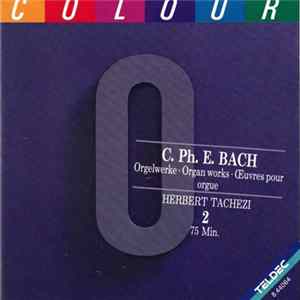 C. Ph. E. Bach : Herbert Tachezi - Orgelwerke · Organ Works · Œuvre Pour Orgue FLAC
