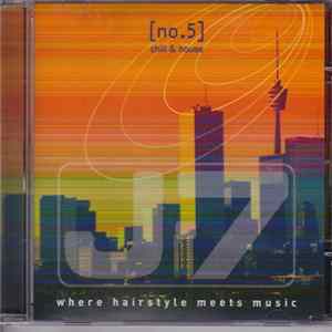 Various - [no.5] chill & house - J-7 Where Hairstyle Meets Music FLAC