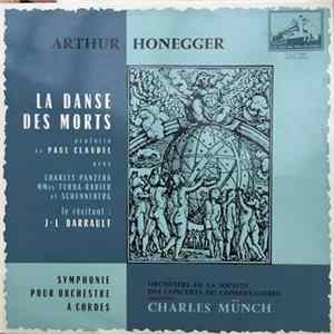 Arthur Honegger - Orchestre De La Société Des Concerts Du Conservatoire, Charles Münch, Paul Claudel, Charles Panzéra, Turba-Rabier, Schenneberg, J.L. Barrault - La Danse Des Morts (Oratorio) / Symphonie Pour Orchestre A Cordes FLAC