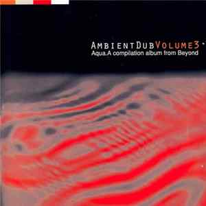 Various - Ambient Dub Volume 3 (Aqua) FLAC