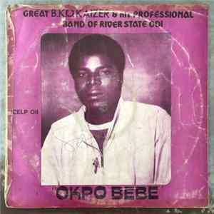 B.K.O. Kaizer And His Professional Dance Band Of Rivers State, Nigeria - Okpo Bebe FLAC