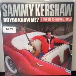 Sammy Kershaw - Do You Know Me? (A Tribute To George Jones) FLAC