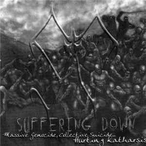 Suffering Down - Massive Genocide , Collective Suicide... Hurting Katharsis FLAC