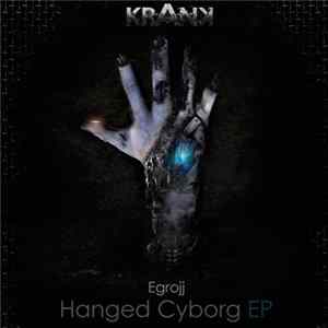 Egrojj - Hanged Cyborg EP FLAC