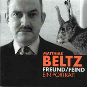 Matthias Beltz - Freund/Feind - Ein Portrait FLAC