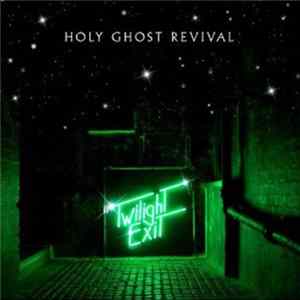 Holy Ghost Revival - Twilight Exit FLAC