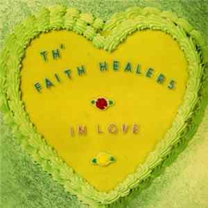 Th' Faith Healers - In Love FLAC