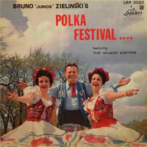 Bruno "Junior" Zielinski Featuring The Wilson Sisters - Bruno "Junior" Zielinski's Polka Festival FLAC