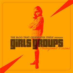 Various - The Blog That Celebrates Itself Presents Girls Groups Underground Versions FLAC