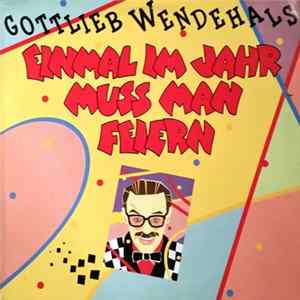 Gottlieb Wendehals - Einmal Im Jahr Muss Man Feiern FLAC