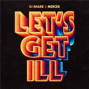 DJ Snake & Mercer - Let's Get Ill FLAC