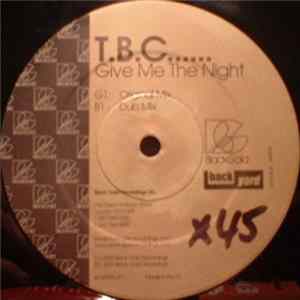 T.B.C...... - Give Me The Night FLAC