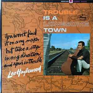 Lee Hazlewood - Trouble Is A Lonesome Town FLAC