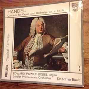 E. Power Biggs, Sir Adrian Boult, The London Philharmonic Orchestra, Georg Friedrich Händel - Concerto For Organ And Orchestra Op. 4 No. 6 FLAC