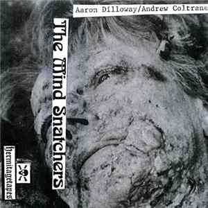 Aaron Dilloway / Andrew Coltrane - The Mind Snatchers FLAC