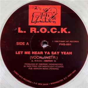 L. R.O.C.K. - Let Me Hear Ya Say Yeah FLAC
