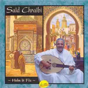 Saïd Chraïbi - Holm Bi Fès FLAC