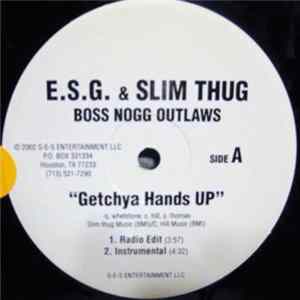 E.S.G. & Slim Thug - Getchya Hands Up / Watch Out / Ride With You / Dirty South FLAC