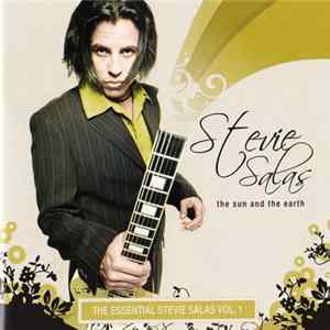 Stevie Salas - The Sun And The Earth "The Essential Stevie Salas" Vol. 1 FLAC