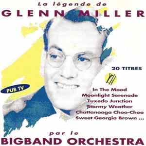 Bigband Orchestra - La Légende De Glenn Miller Par Le Bigband Orchestra FLAC