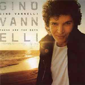 Gino Vannelli - These Are The Days FLAC