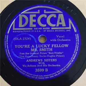 The Andrews Sisters With Vic Schoen And His Orchestra - Yes, My Darling Daughter / You're A Lucky Fellow Mr. Smith FLAC