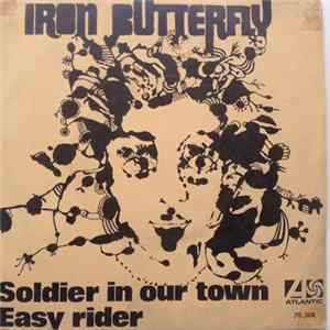 Iron Butterfly - Soldier In Our Town / Easy Rider (Let The Wind Pay The Way) FLAC