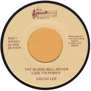 Gregg Lee - The Blood Will Never Lose Its Power / Praise His Name FLAC