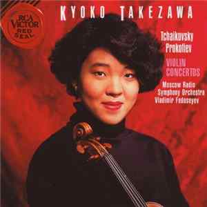 Kyoko Takezawa, Tchaikovsky, Prokofiev, Moscow Radio Symphony Orchestra, Vladimir Fedoseyev - Violin Concertos FLAC