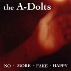 The A-Dolts - No · More · Fake · Happy FLAC
