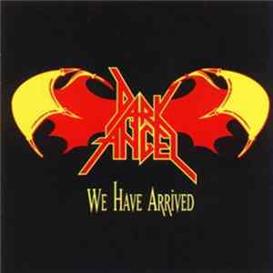 Dark Angel - We Have Arrived FLAC