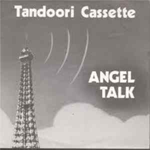 Tandoori Cassette - Angel Talk FLAC