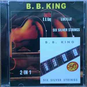 B.B. King - Lucille / Six Silver Strings FLAC