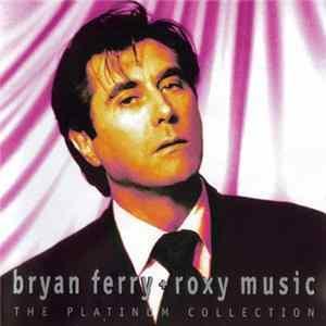 Bryan Ferry + Roxy Music - The Platinum Collection FLAC