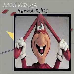 SAINT PIZZA - Have-A-Slice FLAC
