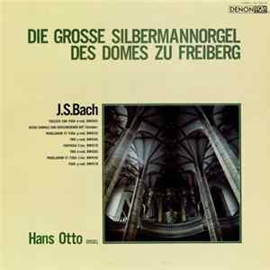 J.S. Bach - Hans Otto - Die Grosse Silbermannorgel Des Domes Zu Freiberg FLAC