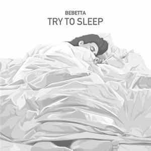 Bebetta - Try To Sleep FLAC