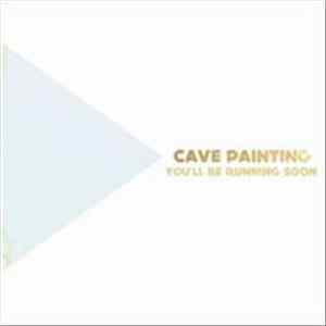 Cave Painting - You'll Be Running Soon FLAC