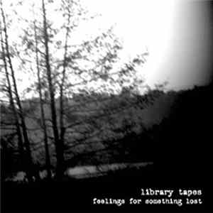 Library Tapes - Feelings For Something Lost FLAC