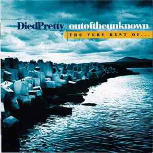 The Died Pretty - outoftheunknown / The Very Best Of... FLAC