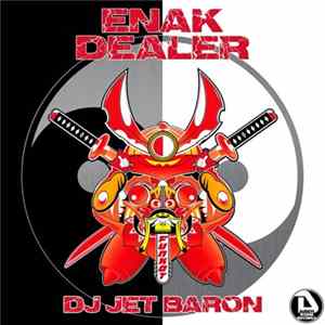 DJ Jet Baron - Enak Dealer FLAC