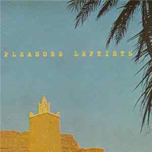 Pleasure Leftists - The Woods Of Heaven FLAC
